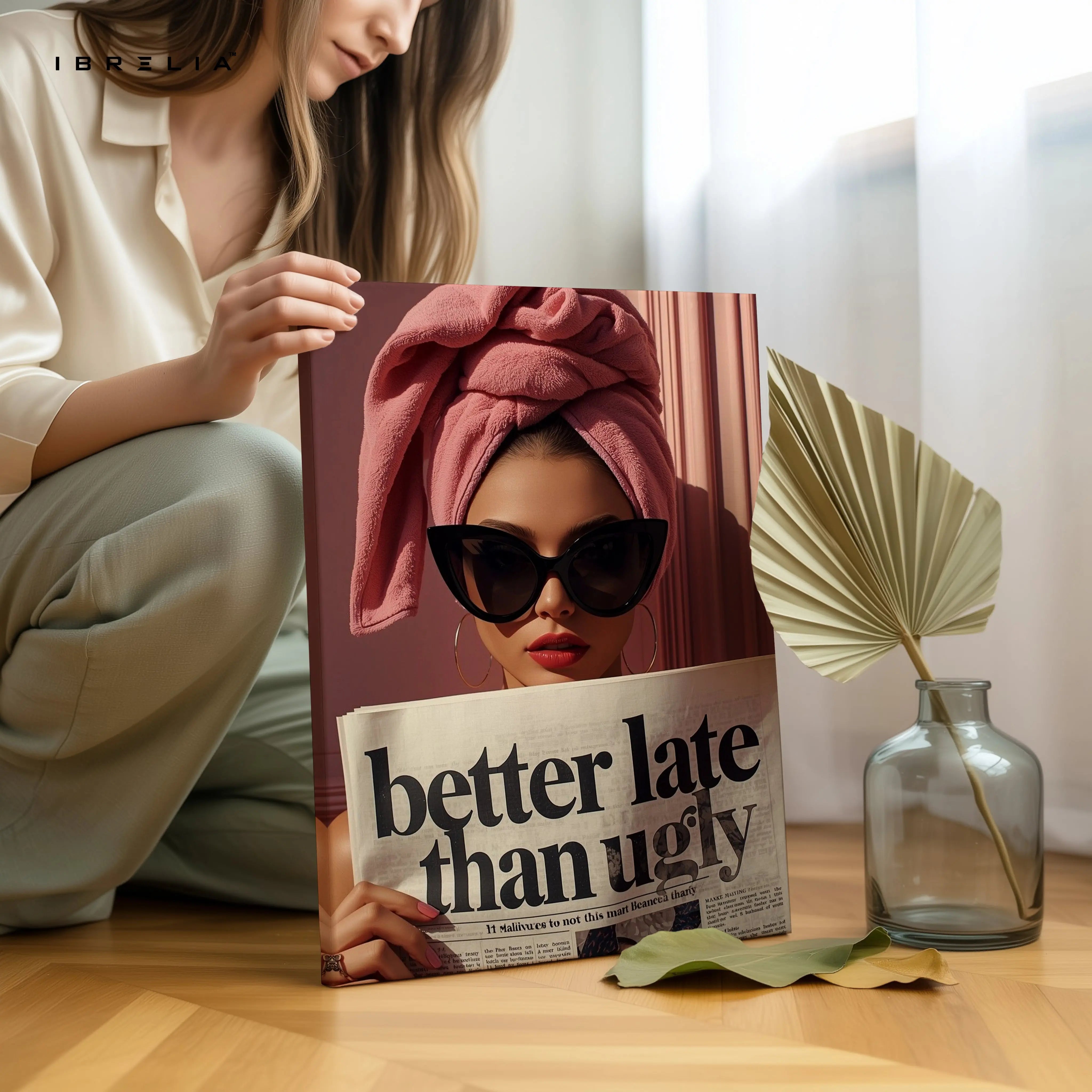 Better Late Than Ugly Fashion Art – 4K Ultra Wrap Frame Wall Art in Pakistan | IBRELIA™ IBRELIA