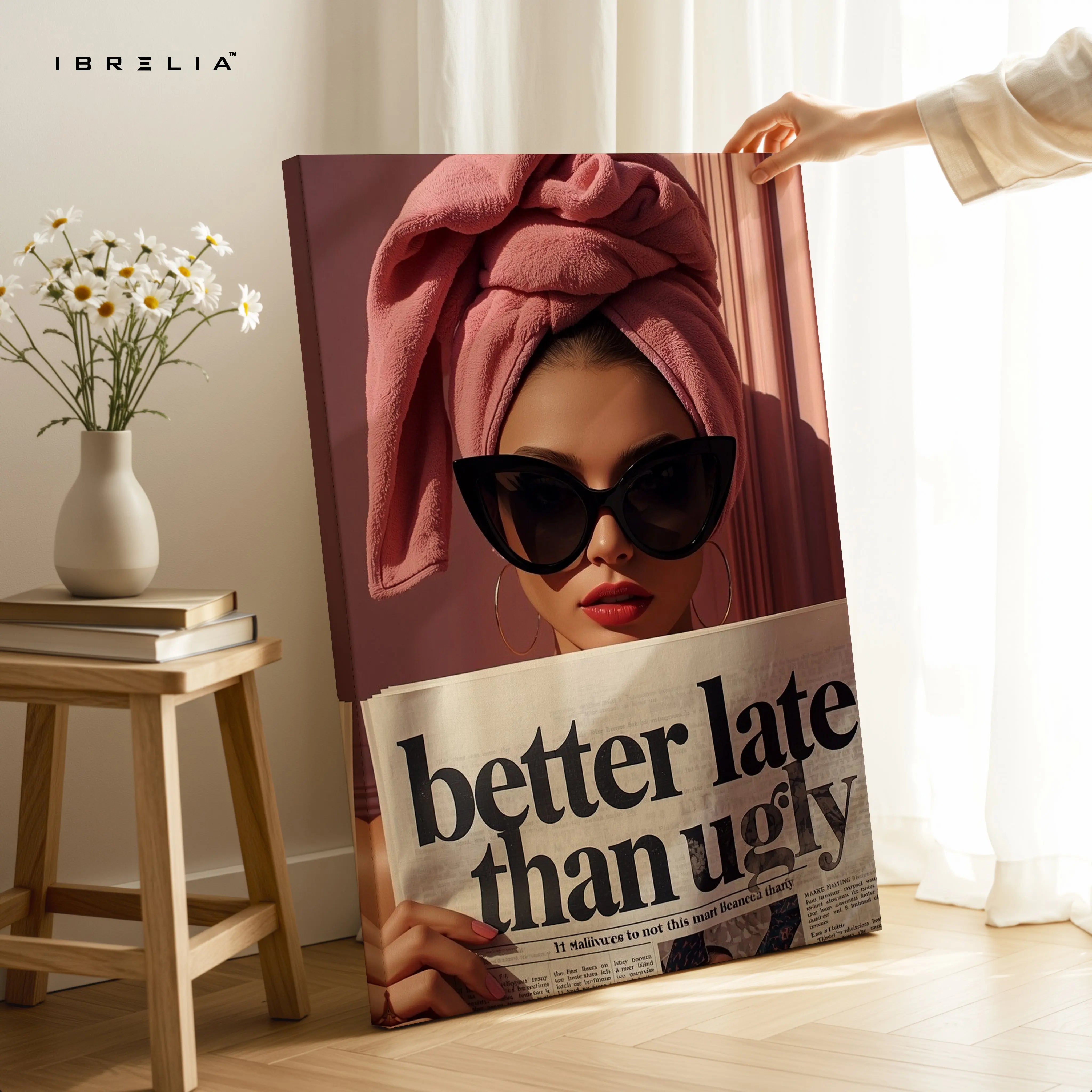 Better Late Than Ugly Fashion Art – 4K Ultra Wrap Frame Wall Art in Pakistan | IBRELIA™ IBRELIA