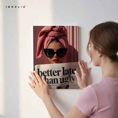 Better Late Than Ugly Fashion Art – 4K Ultra Wrap Frame Wall Art in Pakistan | IBRELIA™