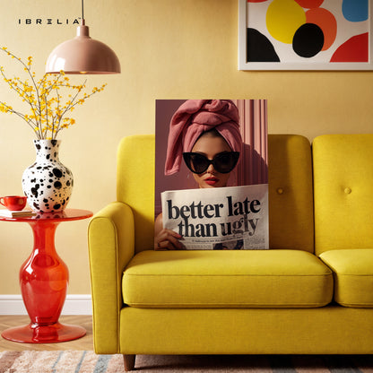 Better Late Than Ugly Fashion Art – 4K Ultra Wrap Frame Wall Art in Pakistan | IBRELIA™