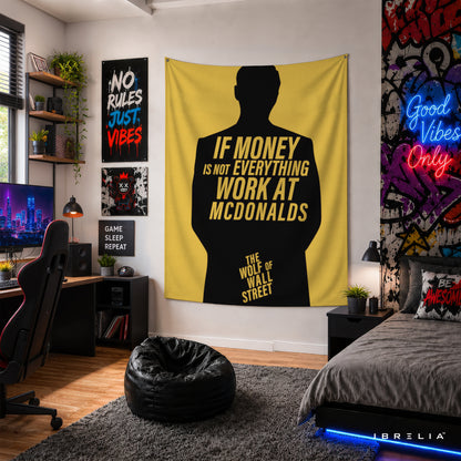 If Money Is Not Everything Work at McDonald's Wall Tapestry – The Wolf of Wall Street Inspired Motivational Wall Hanging