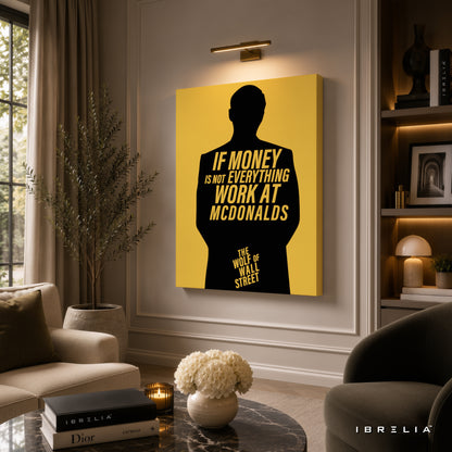 The Wolf of Wall Street "If Money Is Not Everything, Work at McDonald's" Quote Premium Canvas Wall Art – Motivational Office Decor | IBRELIA™