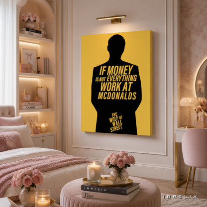 The Wolf of Wall Street "If Money Is Not Everything, Work at McDonald's" Quote Premium Canvas Wall Art – Motivational Office Decor | IBRELIA™