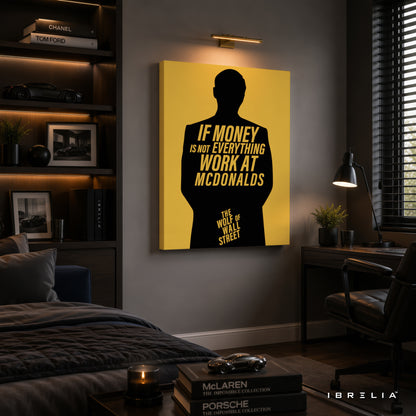 The Wolf of Wall Street "If Money Is Not Everything, Work at McDonald's" Quote Premium Canvas Wall Art – Motivational Office Decor | IBRELIA™